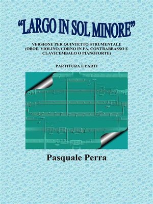 cover image of "Largo in sol minore", versione per quintetto strumentale (oboe, violino, corno in fa, contrabbasso e clavicembalo o pianoforte) con partitura e parti per i vari strumenti.